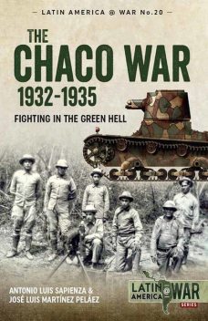The Chaco War 1932–1935, Antonio Sapienza, José Luis Martínez Peláez