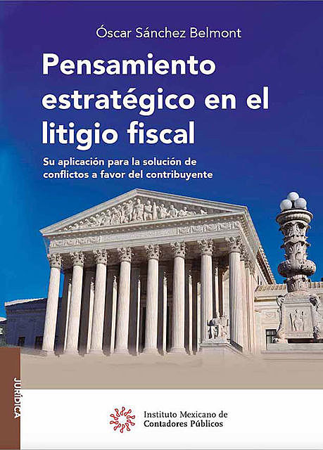Pensamiento estratégico en el litigio fiscal, Oscar Sánchez Belmont