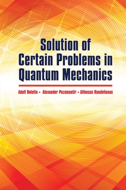 Solution of Certain Problems in Quantum Mechanics, A., A. Bolotin, A. Pozamantir, Raudeliunas