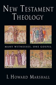 New Testament Theology, I.Howard Marshall