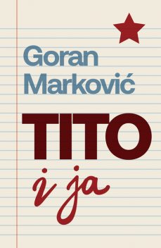 Tito i ja, Goran Marković