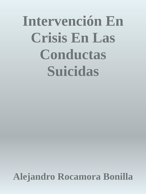 Intervención En Crisis En Las Conductas Suicidas, Alejandro Rocamora Bonilla