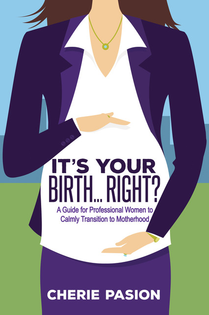 It's Your Birth … Right, Cherie Pasion