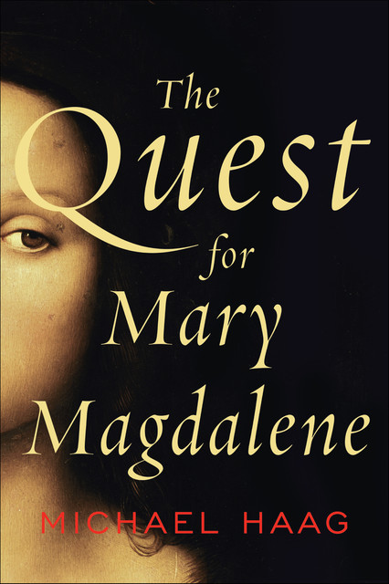 The Quest for Mary Magdalene, Michael Haag
