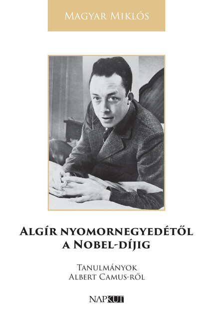 Algír nyomornegyedétől a Nobel-díjig, Magyar Miklós