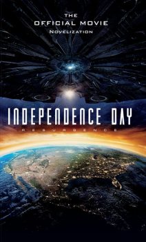 Independence Day Resurgence – The Official Movie Novelization, Alex Irvine