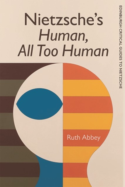 Nietzsche's Human, All Too Human, Ruth Abbey