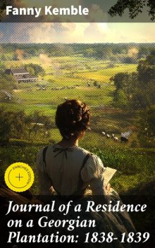 Journal of a Residence on a Georgian Plantation: 1838–1839, Fanny Kemble