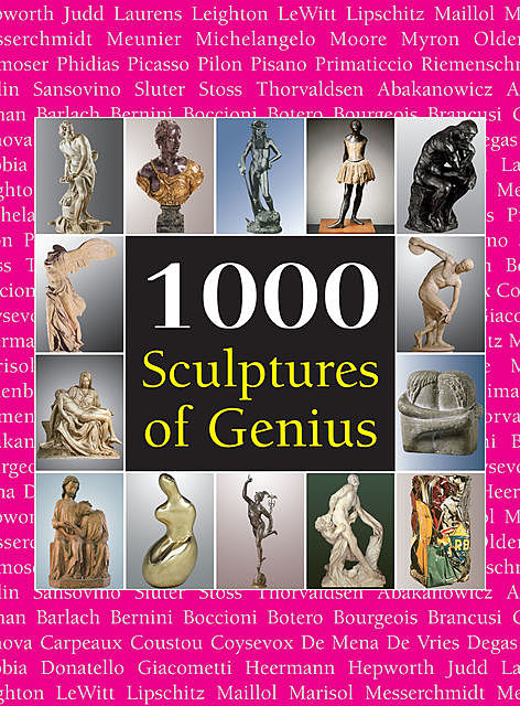1000 Scupltures of Genius, Patrick Bade, Joseph Manca, Sarah Costello