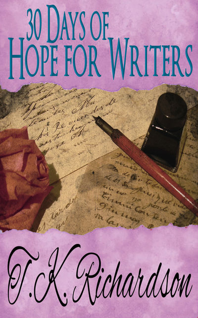 30 Days of Hope for Writers, T.K.Richardson