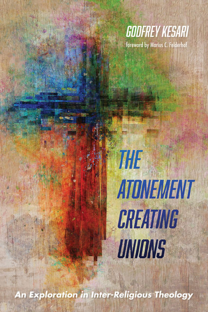 The Atonement Creating Unions, Godfrey Kesari