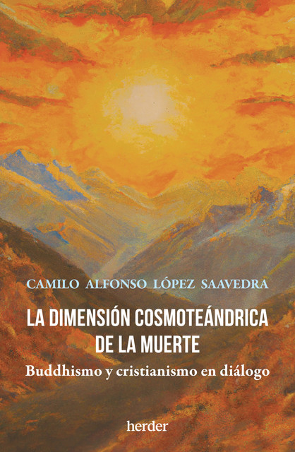 La dimensión cosmoteándrica de la muerte, Camilo Alfonso López Saavedra