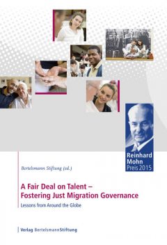 A Fair Deal on Talent – Fostering Just Migration Governance, Bertelsmann Stiftung