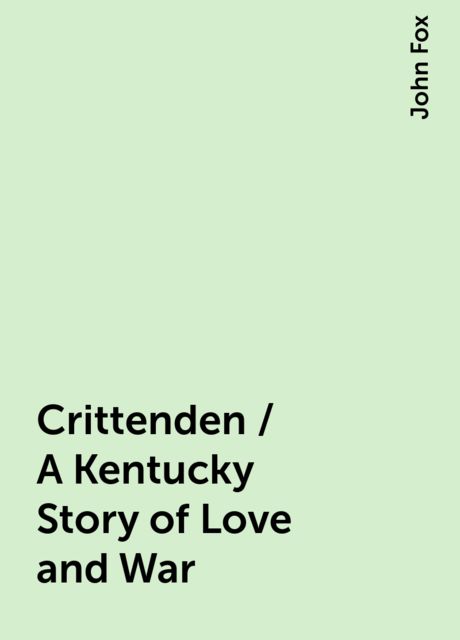 Crittenden / A Kentucky Story of Love and War, John Fox