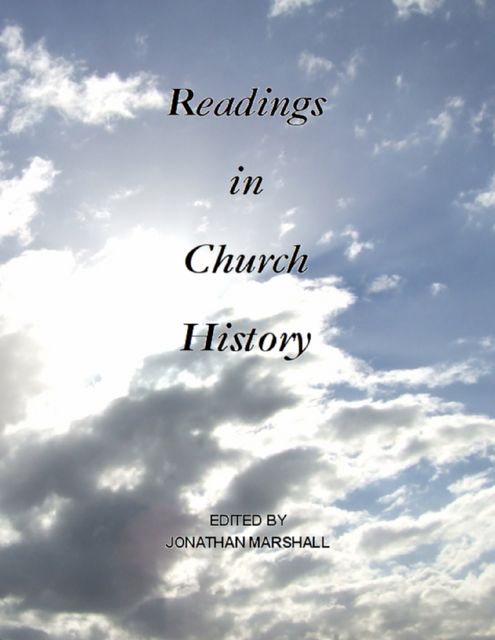 Readings In Church History, Jonathan Marshall