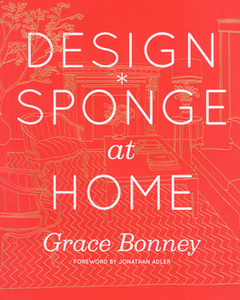 Design*Sponge at Home, Grace Bonney