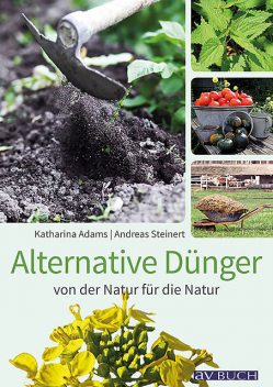 Alternative Dünger, Andreas Steinert, Katharina Adams