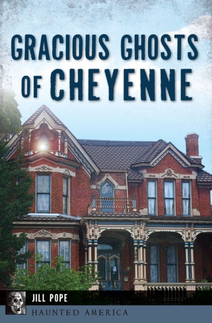 Gracious Ghosts of Cheyenne, Jill Pope