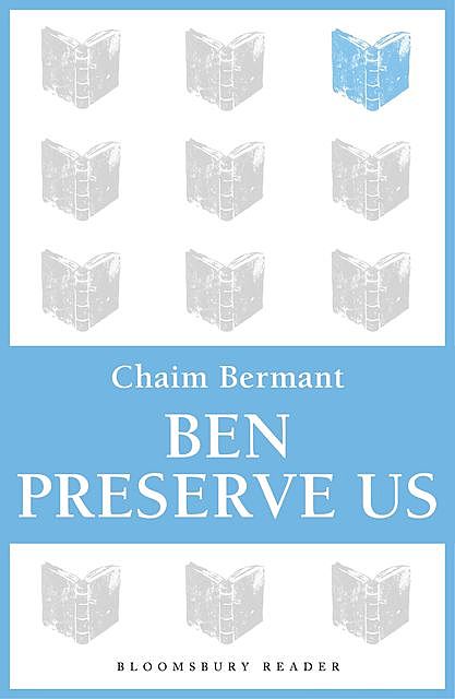 Ben Preserve Us, Chaim Bermant