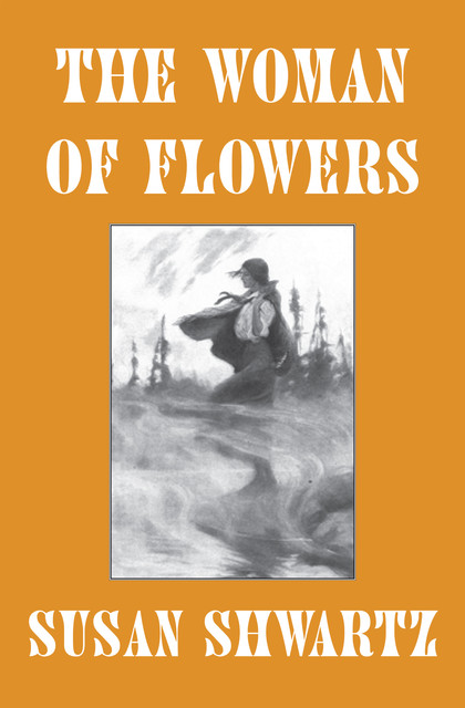 The Woman of Flowers, Susan Shwartz