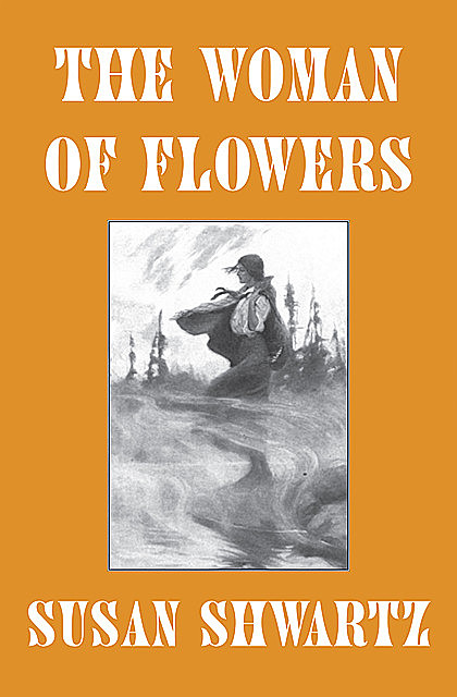 The Woman of Flowers, Susan Shwartz