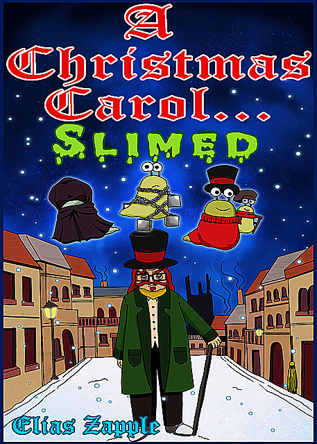 A Christmas Carol… Slimed, Elias Zapple