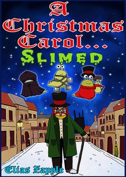 A Christmas Carol… Slimed, Elias Zapple