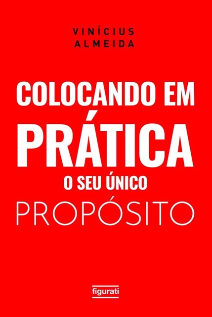 Colocando em prática o seu único propósito, Vinícius Almeida