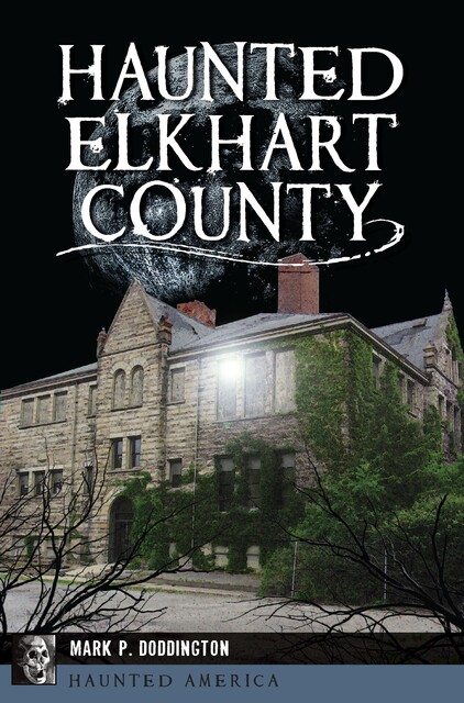 Haunted Elkhart County, Mark P. Doddington