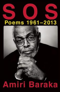 S O S: Poems 1961–2013, Amiri Baraka
