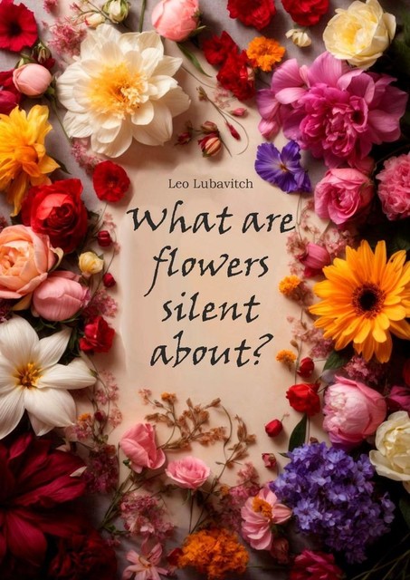 What are flowers silent about, Leo Lubavitch