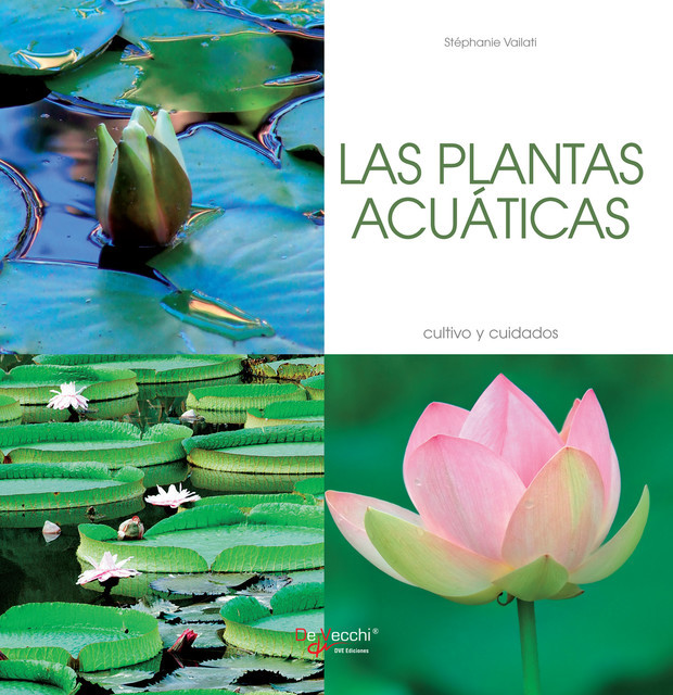 Las plantas acuáticas – Cultivo y cuidados, Stéphanie Vailati