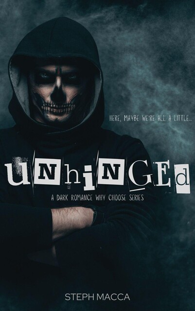 Unhinged: A Dark Why-Choose Romance (Dance with my Demons – Book 1), Steph Macca