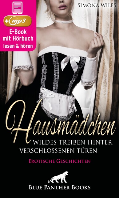 Hausmädchen – Wildes Treiben hinter verschlossenen Türen | Erotische Geschichten, Simona Wiles