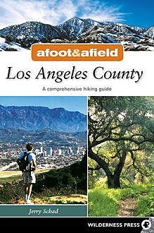 Afoot and Afield: Los Angeles County, Jerry Schad