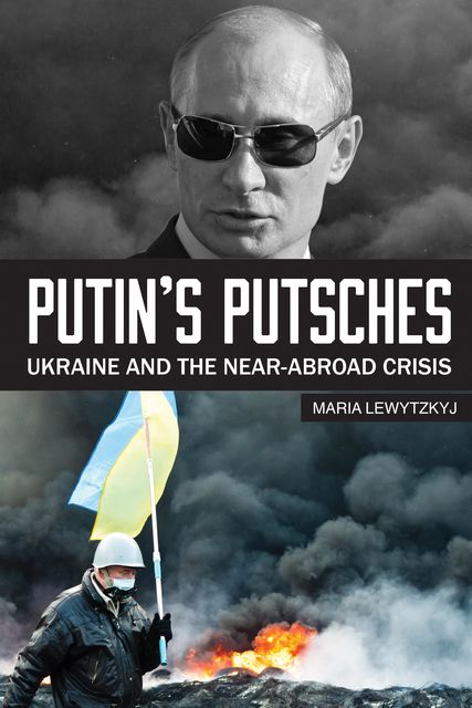 Putin's Putsches, Maria Lewytzkyj