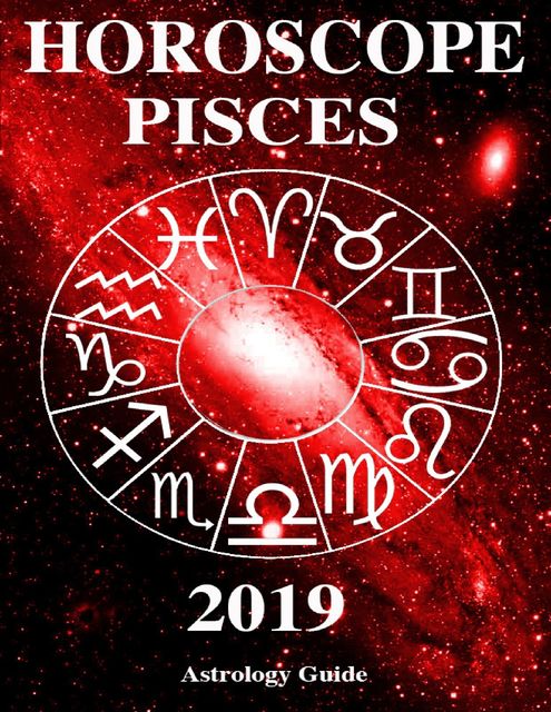 Horoscope 2019 – Pisces, Astrology Guide