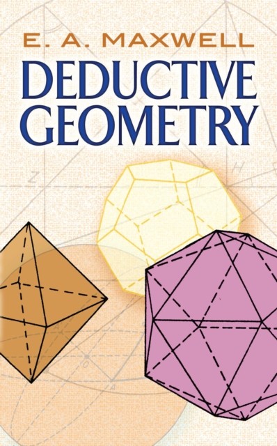 Deductive Geometry, E.A. Maxwell