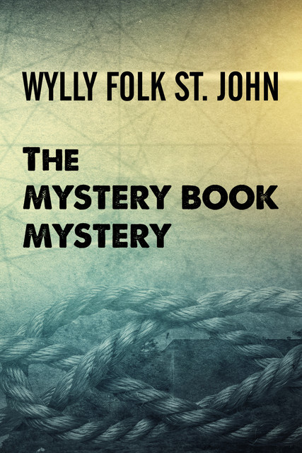 The Mystery Book Mystery, Wylly Folk St. John