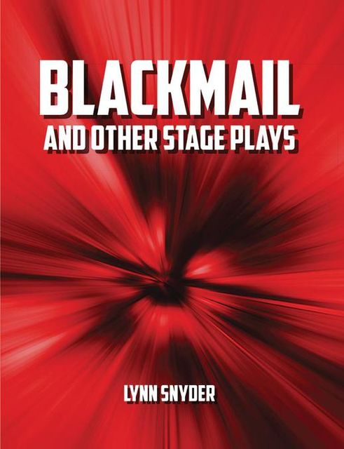 Blackmail: And Other Stage Plays, Lynn Snyder