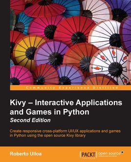 Kivy – Interactive Applications and Games in Python – Second Edition, Roberto Ulloa
