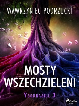 Mosty wszechzieleni. Yggdrasill 3, Wawrzyniec Podrzucki