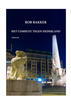 Het complot tegen Nederland, Rob Bakker