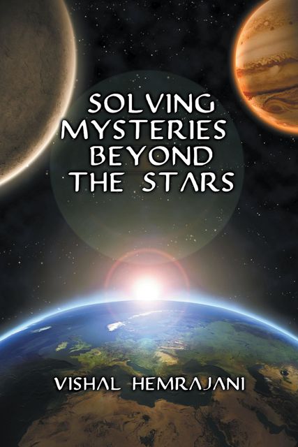 Solving Mysteries Beyond the Stars, Vishal Hemrajani