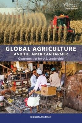 Global Agriculture and the American Farmer, Kimberly Ann Elliott