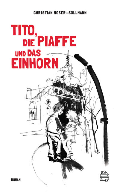 Tito, die Piaffe und das Einhorn, Christian Moser-Sollmann