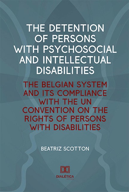The Detention of Persons with Psychosocial and Intellectual Disabilities, Beatriz Scotton
