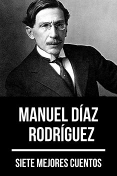 7 mejores cuentos de Manuel Díaz Rodríguez, Manuel Díaz Rodríguez, August Nemo
