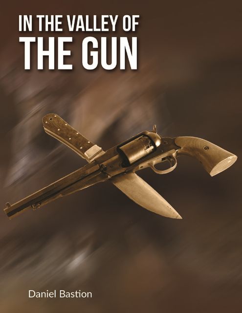 In the Valley of the Gun – A Short Story, Daniel Bastion