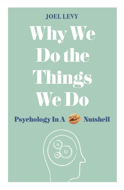 Why We Do the Things We Do, Joel Levy